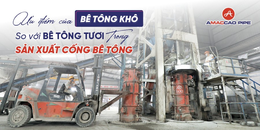 Công nghệ rung ép cống bằng bê tông khô tại AMACCAO PIPE